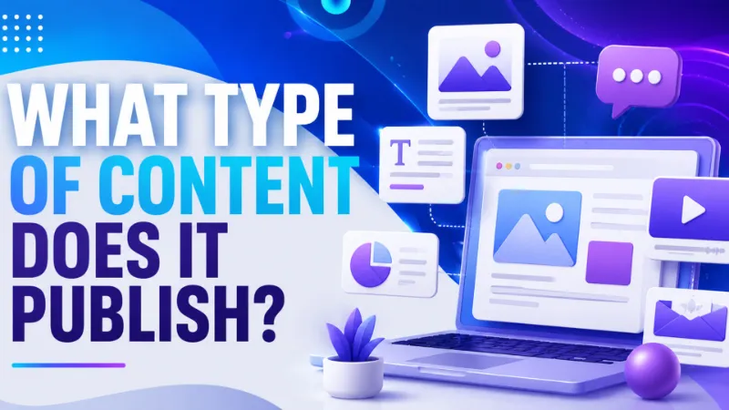 What Type of Content Does It Publish?