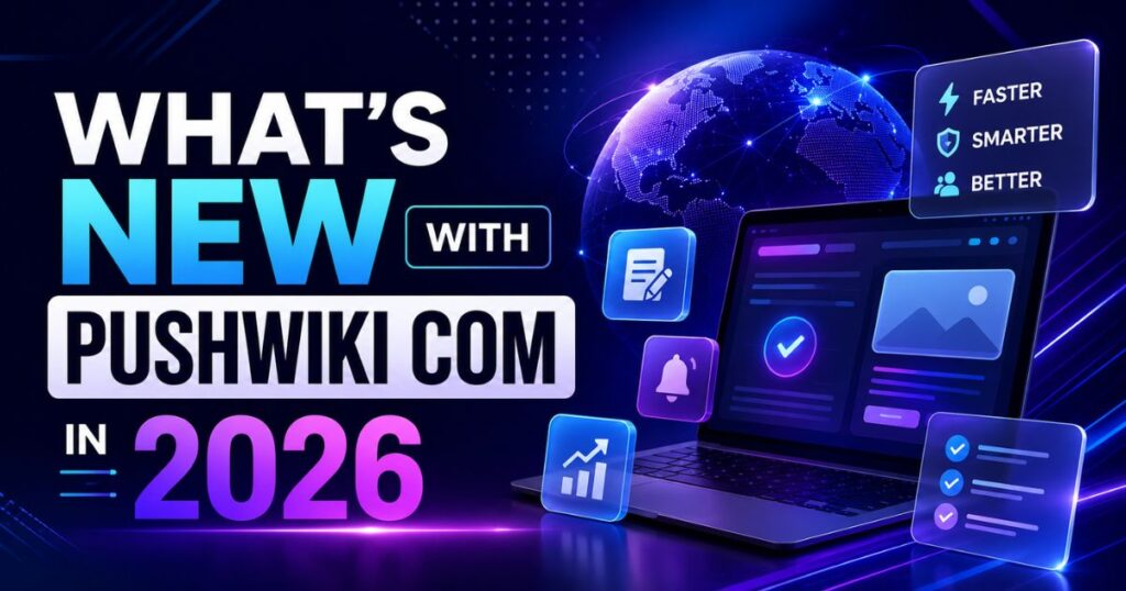 What's New With PushWiki com in 2026